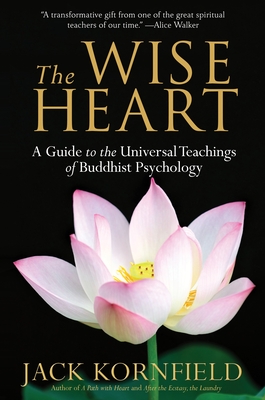 The Wise Heart: A Guide to the Universal Teachings of Buddhist Psychology cover