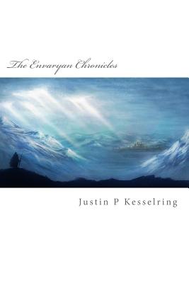The Envaryan Chronicles By Justin P. Kesselring Cover Image