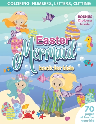 Mermaid Easter Book for Kids Coloring, Numbers, letters, Cutting 70 Pages of Fun for Your Kid BONUS Diploma Inside By Purple Elephant Publishing Cover Image
