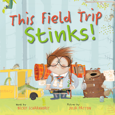 This Field Trip Stinks! By Becky Scharnhorst, Julia Patton (Illustrator) Cover Image