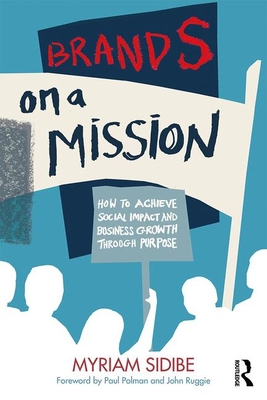 Brands on a Mission: How to Achieve Social Impact and Business Growth Through Purpose By Myriam Sidibe Cover Image