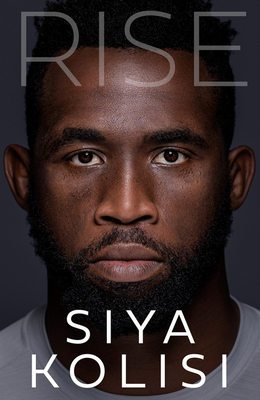Rise: The Brand New Autobiography By Siya Kolisi Cover Image