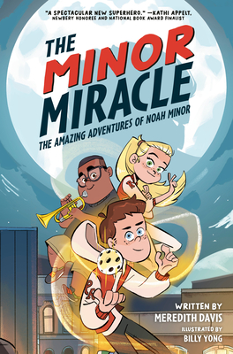 The Minor Miracle: The Amazing Adventures of Noah Minor By Meredith Davis, Billy Yong (Illustrator) Cover Image