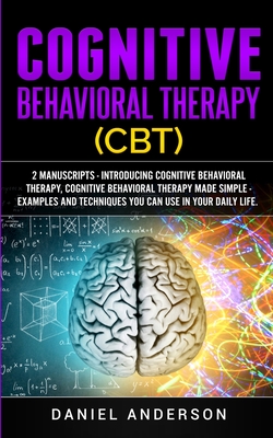 Cognitive Behavioral Therapy (CBT): 2 Manuscripts - Introducing Cognitive Behavioral Therapy, Cognitive Behavioral Therapy Made Simple - Examples and Cover Image