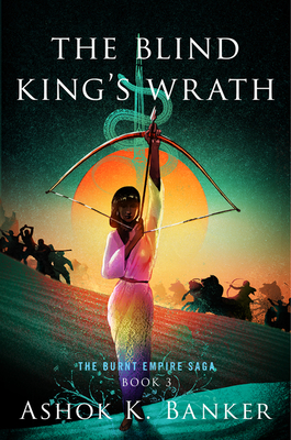 The Blind King's Wrath (The Burnt Empire) By Ashok K. Banker Cover Image