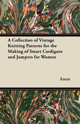 A Collection of Vintage Knitting Patterns for the Making of Smart Cardigans and Jumpers for Women Cover Image