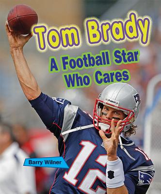 Tom Brady: A Football Star Who Cares (Sports Stars Who Care)