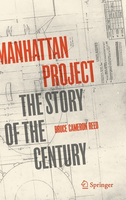 Manhattan Project: The Story of the Century By Bruce Cameron Reed Cover Image
