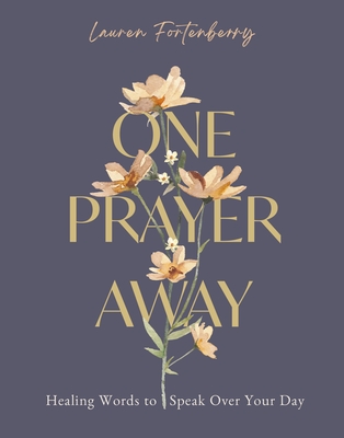 One Prayer Away: Healing Words to Speak Over Your Day (90 Devotions for Women) Cover Image
