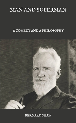 Man and Superman: A Comedy and a Philosophy By Bernard Shaw Cover Image
