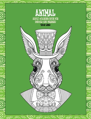 Adult Coloring Book for Pencils and Markers - Animal - Thick Lines By Kerry Wiggins Cover Image