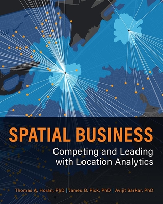 Spatial Business: Competing and Leading with Location Analytics Cover Image