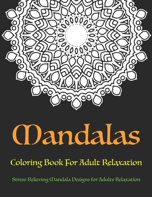 Mandala Coloring Book for Adults: Stress Relieving Mandala Designs for  Adults Relaxation (Paperback)
