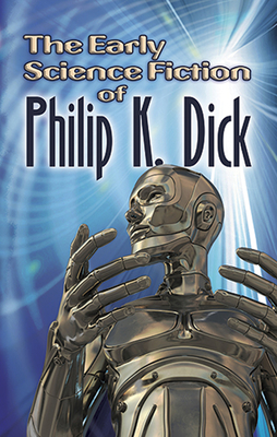 The Early Science Fiction of Philip K. Dick (Dover Books on Literature & Drama)