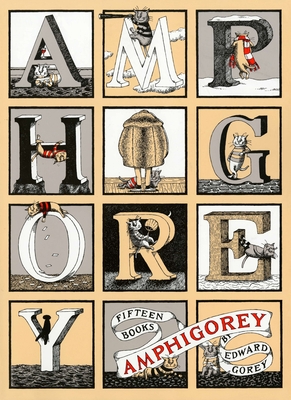Amphigorey: Fifteen Books By Edward Gorey Cover Image