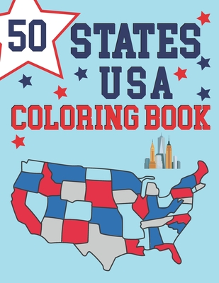 50 States Of America Coloring Book: Maps of the 50 States of the USA - Educational Coloring Book for Kids - USA Historical Coloring Book - Color And L Cover Image