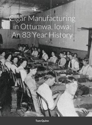 Cigar Manufacturing in Ottumwa, Iowa: An 83 Year History Cover Image