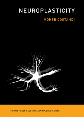 Neuroplasticity (The MIT Press Essential Knowledge series) Cover Image