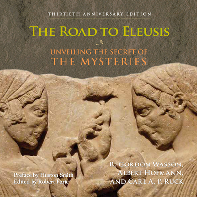 The Road to Eleusis: Unveiling the Secret of the Mysteries Cover Image