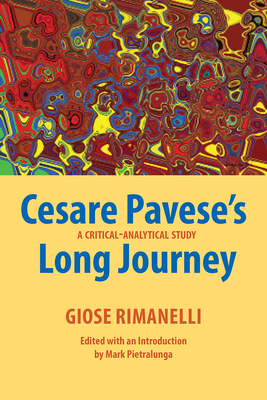 Cesare Pavese's Long Journey: A Critical-Analytical Study (Saggistica #32)