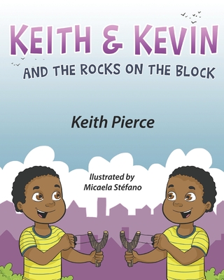 Keith & Kevin and the Rocks on the Block By Micaela Stéfano (Illustrator), Keith Pierce Cover Image