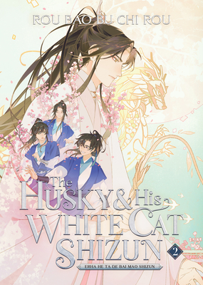 The Husky and His White Cat Shizun: Erha He Ta De Bai Mao Shizun (Novel) Vol. 2 By Rou Bao Bu Chi Rou, St (Illustrator) Cover Image