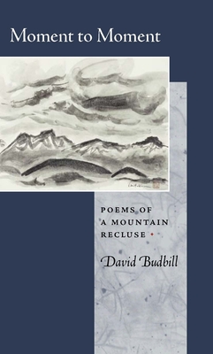 Moment to Moment: Poems of a Mountain Recluse Cover Image