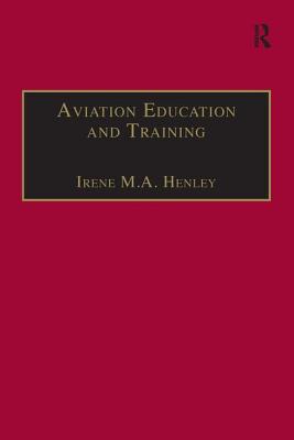 Aviation Education and Training: Adult Learning Principles and Teaching Strategies (Studies in Aviation Psychology and Human Factors) By Irene M. a. Henley (Editor) Cover Image