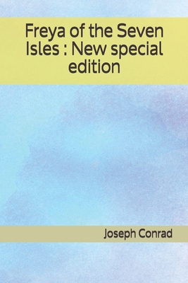 Freya of the Seven Isles: New special edition By Joseph Conrad Cover Image