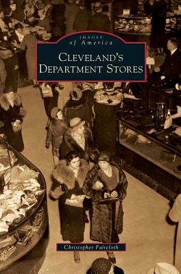 Cleveland's Department Stores By Christopher Faircloth Cover Image