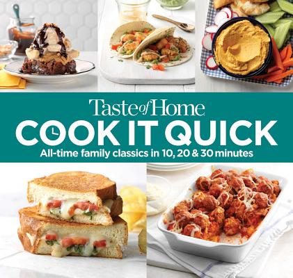 Taste of Home Cook It Quick: All-Time Family Classics in 10, 20 and 30 Minutes (Taste of Home Quick & Easy)