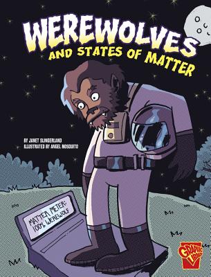 Werewolves and States of Matter (Monster Science) Cover Image