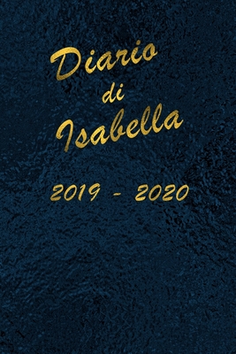 Agenda Scuola 2019 - 2020 - Isabella: Mensile - Settimanale - Giornaliera - Settembre 2019 - Agosto 2020 - Obiettivi - Rubrica - Orario Lezioni - Appu Cover Image