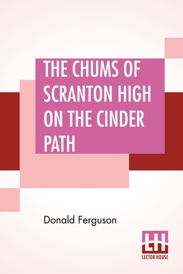 The Chums Of Scranton High On The Cinder Path By Donald Ferguson Cover Image