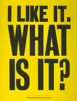 I Like It. What is it?: 30 Detachable Posters By Anthony Burrill Cover Image