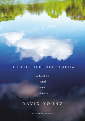 Field of Light and Shadow: Selected and New Poems, Expanded Edition