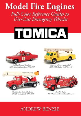 Model Fire Engines: Tomica: Full-Color Reference Guides to Die-Cast Emergency Vehicles Cover Image