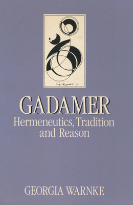 Gadamer: Hermeneutics, Tradition, and Reason (Key Contemporary Thinkers)