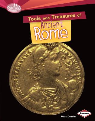 Tools and Treasures of Ancient Rome (Searchlight Books (TM) -- What Can We Learn from Early Civil) Cover Image