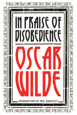 In Praise of Disobedience: The Soul of Man Under Socialism and Other Writings Cover Image