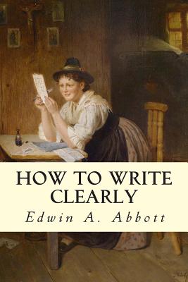 How to Write Clearly By Edwin A. Abbott Cover Image