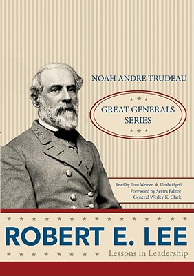 Robert E. Lee: Lessons in Leadership (Great Generals (Audio)) (Compact ...