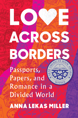 Love Across Borders: Passports, Papers, and Romance in a Divided World Cover Image