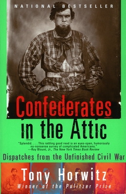 Cover for Confederates in the Attic: Dispatches from the Unfinished Civil War (Vintage Departures)