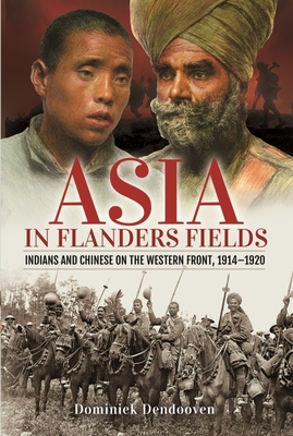 Asia in Flanders Fields: Indians and Chinese on the Western Front, 1914-1920 Cover Image