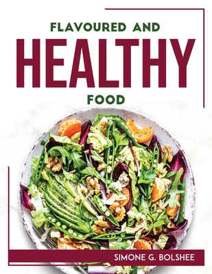 Flavoured and Healthy Food Cover Image