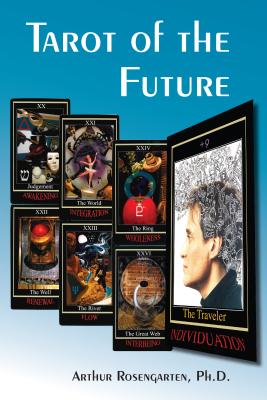 Tarot of the Future: Raising Spiritual Consciousness By Arthur Rosengarten Cover Image