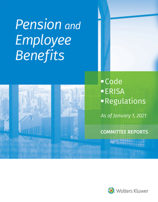 Pension and Employee Benefits Code ERISA Regulations: as of January 1, 2021 (Committee Reports) Cover Image