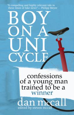 Boy on a Unicycle: Confessions of a Young Man Trained to Be a Winner Cover Image