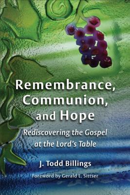 Remembrance, Communion, and Hope: Rediscovering the Gospel at the Lord's Table Cover Image